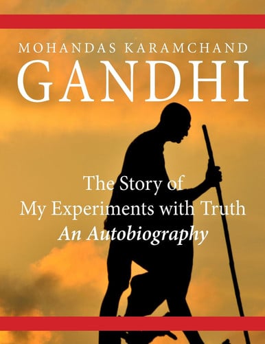 The Story of My Experiments with Truth: An Autobiography