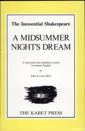 Shakespeare's a Midsummer Night's Dream: A Shortened and Simplified Version in Modern English (The Inessential Shakespeare)