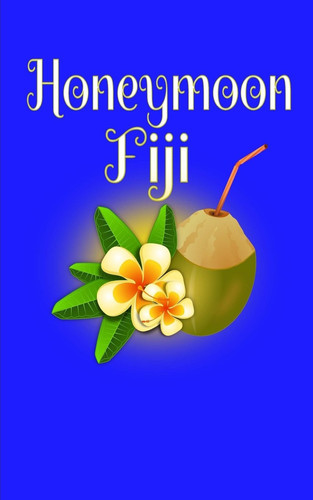 Honeymoon Fiji Blank Lined Honeymoon Travel Journal for Honeymoon Memories, Honeymoon Journal, Honeymoon Diary, Pocket Journal