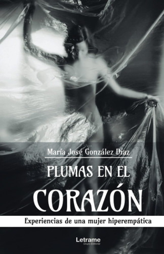 Plumas en el corazón experiencias de una mujer hiperempática