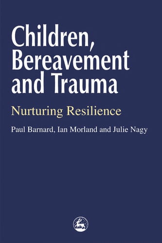 Children, Bereavement and Trauma Nurturing Resilience