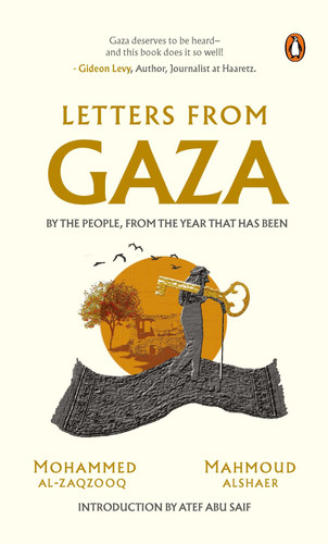Letters from Gaza A Collection by the People; Unveiling Their Stories and Emotions from the Year That Has Been