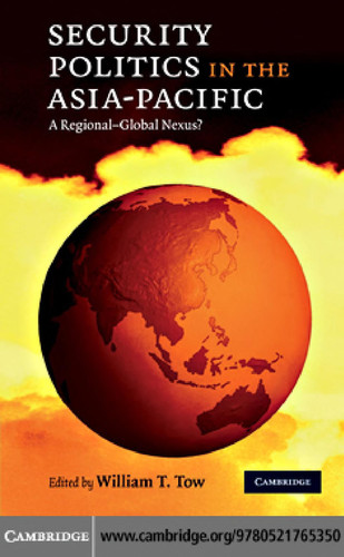 Security Politics in the Asia-Pacific A Regional-Global Nexus?
