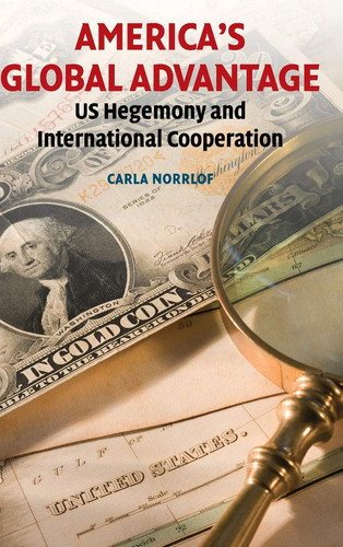 America's Global Advantage US Hegemony and International Cooperation