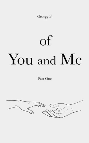 Of You and Me Part One