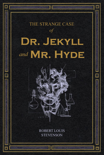 The Strange Case of Dr. Jekyll and Mr. Hyde: A Collector’s Edition Featuring Original Illustrations and Robert Louis Stevenson’s Biography