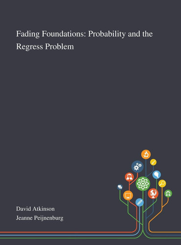 Fading Foundations Probability and the Regress Problem