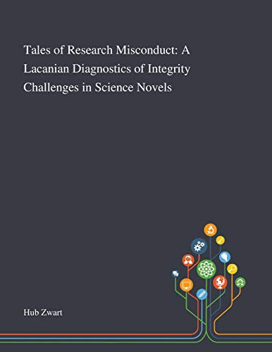Tales of Research Misconduct A Lacanian Diagnostics of Integrity Challenges in Science Novels