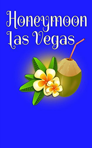 Honeymoon Las Vegas Blank Lined Honeymoon Travel Journal for Honeymoon Memories, Honeymoon Journal, Honeymoon Diary