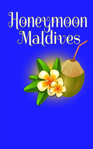 Honeymoon Maldives Blank Lined Honeymoon Travel Journal for Honeymoon Memories, Honeymoon Journal, Honeymoon Diary