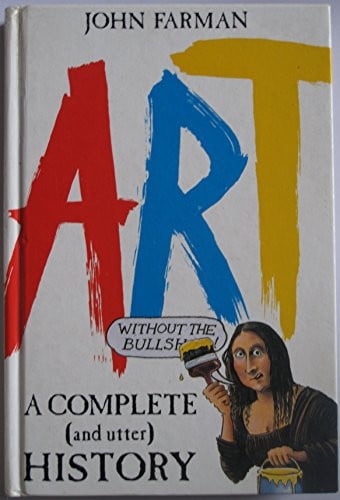 Cover of The Complete and Utter History of Art (Without the Baloney)