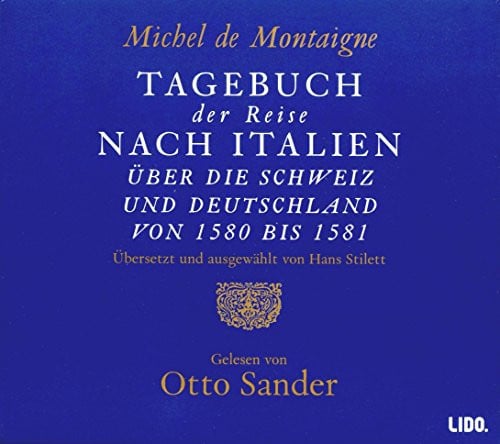 Tagebuch der Reise nach Italien. 2 CDs. Über die Schweiz nach Deutschland
