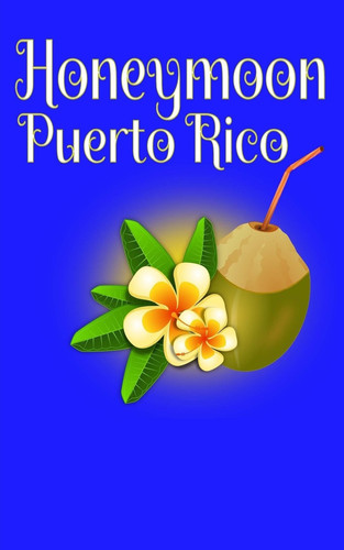 Honeymoon Puerto Rico Blank Lined Honeymoon Travel Journal for Honeymoon Memories, Honeymoon Journal, Honeymoon Diary