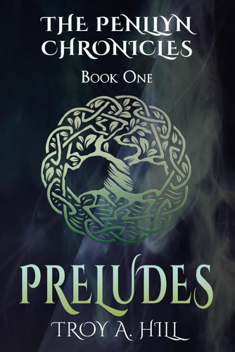 Preludes: Epic Fantasy in Dark Ages Britain (The Penllyn Chronicles)