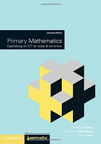 Primary Mathematics Capitalising on ICT for Today and Tomorrow