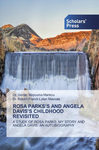 ROSA PARKS’S AND ANGELA DAVIS’S CHILDHOOD REVISITED: A STUDY OF ROSA PARKS: MY STORY AND ANGELA DAVIS: AN AUTOBIOGRAPHY