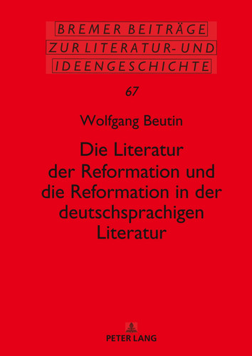 Die Literatur der Reformation und die Reformation in der deutschsprachigen Literatur