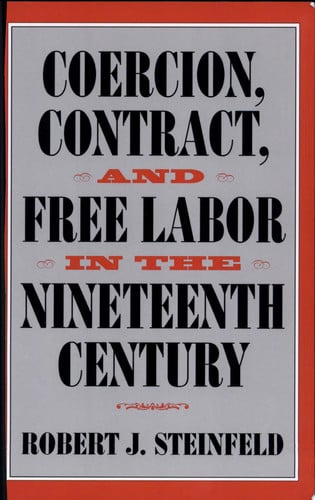 Coercion, Contract, and Free Labor in the Nineteenth Century