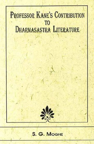 Professor Kane's contribution to Dharmaśāstra literature - Pāṇḍuraṅga Vāmana Kāṇe