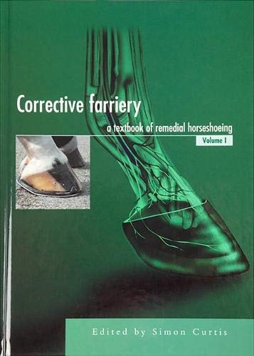 Corrective Farriery: A Textbook of Remedial Horsehoeing Volume 1