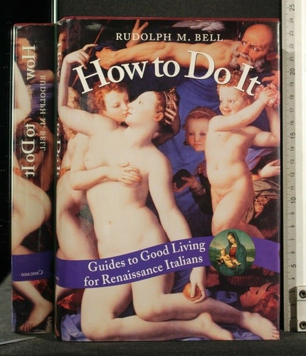 How to Do It: Guides to Good Living for Renaissance Italians