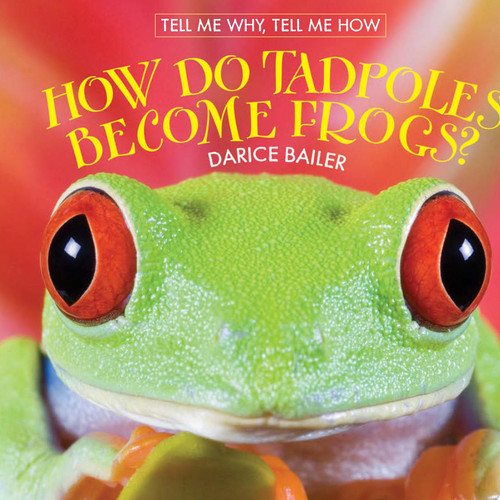 Cover of How Do Tadpoles Become Frogs?