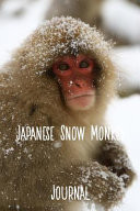 Japanese Snow Monkey Journal 6x9 Inch Lined Journal/Notebook: the Only Zen You Find at the Top of Mountain Is the Zen You Bring with You - a Beautifully Photographed Snow Monkey in Japan