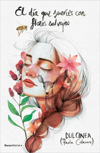 El Dia Que Suenes Con Flores Salvajes - Paola Calasanz (Dulcinea)