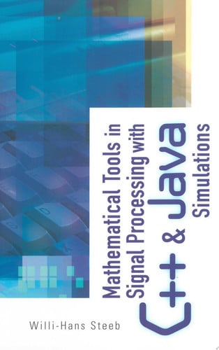 Mathematical Tools in Signal Processing with C++ & Java Simulations