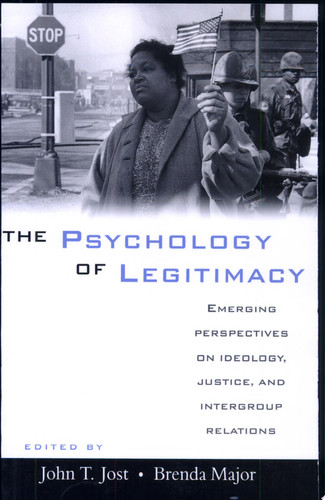 The Psychology of Legitimacy Emerging Perspectives on Ideology, Justice, and Intergroup Relations