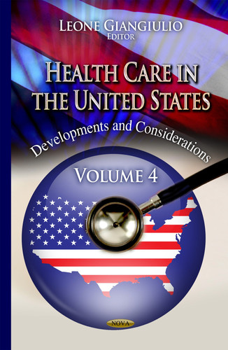 Health Care in the United States Developments and Considerations. Volume 4
