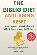 The Biblio Diet Anti-Aging Reset - Look Younger, Unlock Glowing Skin & Boost Energy in 30 Days - Ancient Bible Secrets Powered by Modern Science