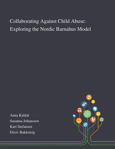 Collaborating Against Child Abuse: Exploring the Nordic Barnahus Model