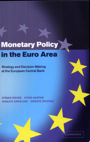 Monetary Policy in the Euro Area Strategy and Decision-Making at the European Central Bank