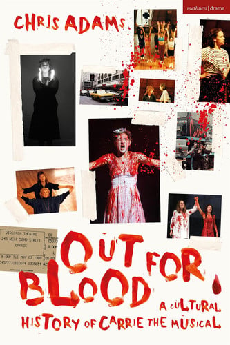 Out For Blood A Cultural History of Carrie the Musical