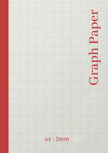 A4 Graph Paper: Bound Graph Paper Notebook - Red || a4 100 pages (A4 Graph Paper - Various Colors, by Eric Finn)
