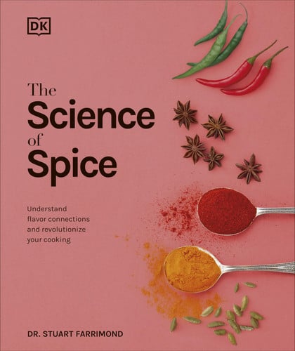 The Science of Spice: Understand Flavor Connections and Revolutionize Your Cooking