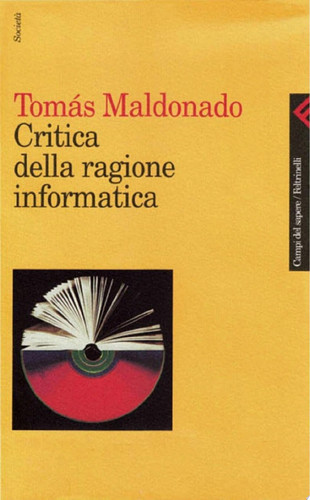 Critica della ragione informatica - Tomás Maldonado