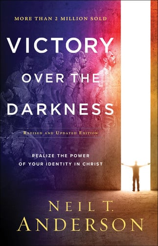 Victory Over the Darkness Realize the Power of Your Identity in Christ