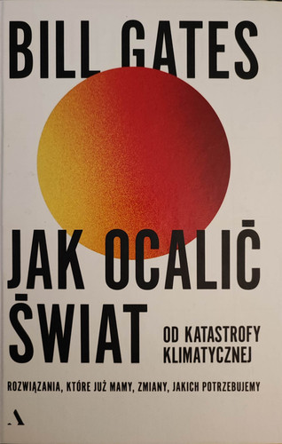 Jak ocalić świat od katastrofy klimatycznej rozwiązania, które już mamy, zmiany, jakich potrzebujemy