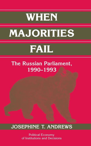 When Majorities Fail The Russian Parliament, 1990-1993
