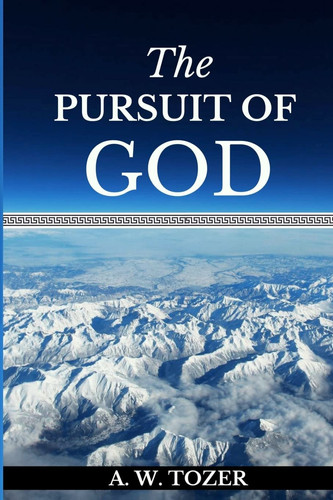 The Pursuit of God Experiencing a Deeper and Stronger Relationship with God.