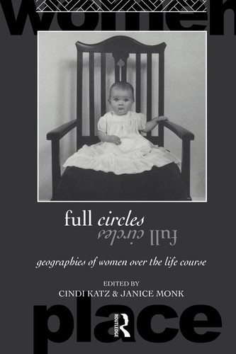 Full Circles Geographies of Women Over the Life Course