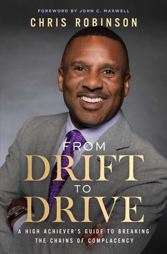 From Drift to Drive A High Achievers Guide To Breaking The Chains Of Complacency
