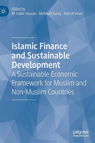 Islamic Finance and Sustainable Development A Sustainable Economic Framework for Muslim and Non-Muslim Countries