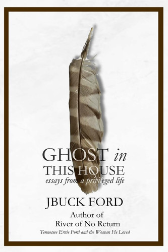 GHOST in THIS HOUSE Essays from a Privileged Life