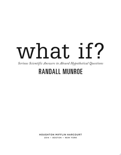 What If? 10th Anniversary Edition Serious Scientific Answers to Absurd Hypothetical Questions