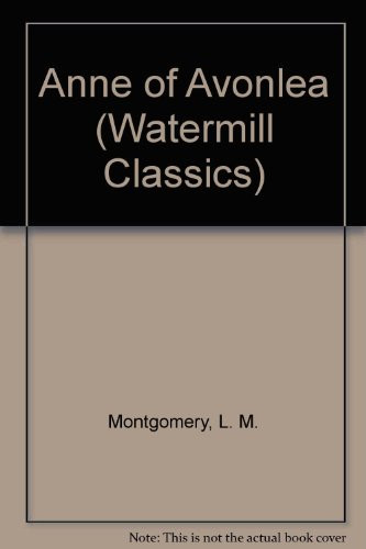 Anne of Avonlea (Watermill Classics)