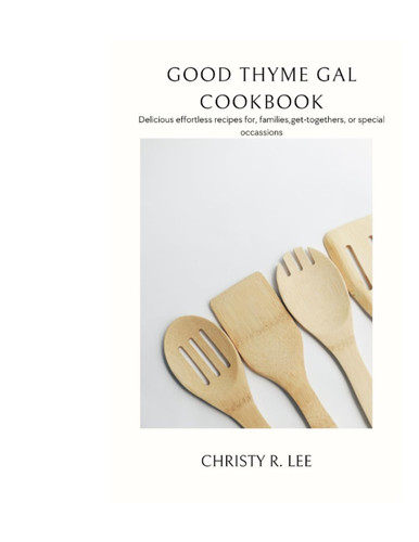 Good Thyme Gal Recipes For The Family & Friends