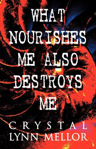 What Nourishes Me Also Destroys Me
